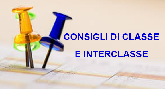 CONSIGLI DI CLASSE E INTERCLASSE